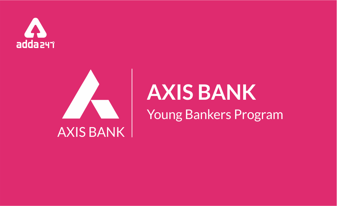 Axis Bank Young Banker Program| Registration Open