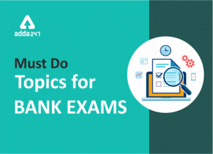 Top 5 Topics Candidate Must Prepare To Crack Bank Exams