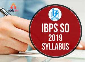 IBPS SO Syllabus For Prelims and Mains 2019