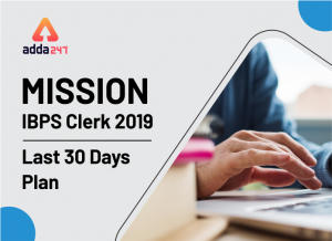 Mission IBPS Clerk 2019: Last 30 Days Plan