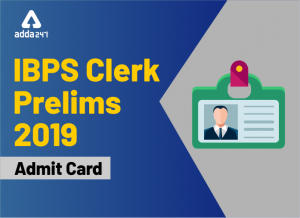 IBPS Clerk Admit Card for Prelims 2019 Released