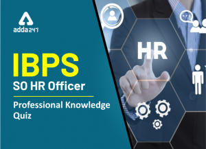 IBPS SO HR Officer Professional Knowledge Quiz: 4th January