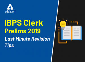 Last Minute Revision Tips For IBPS Clerk Prelims Exam 2019