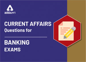 Current Affairs Quiz 31st July 2020: Daily Quiz MCQ for Bank Exam