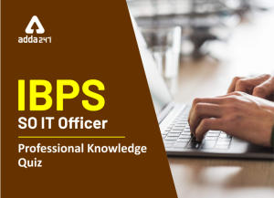 IBPS SO IT Officer Professional Knowledge Daily Mock 20 January 2020: Networking, Programming