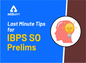 Last-Minute Tips for IBPS SO Prelims 2019
