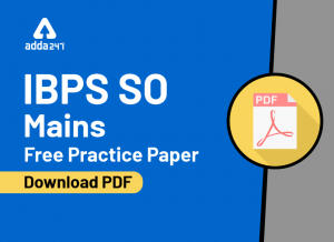 Free IBPS SO Mains Practice Paper: Download PDF