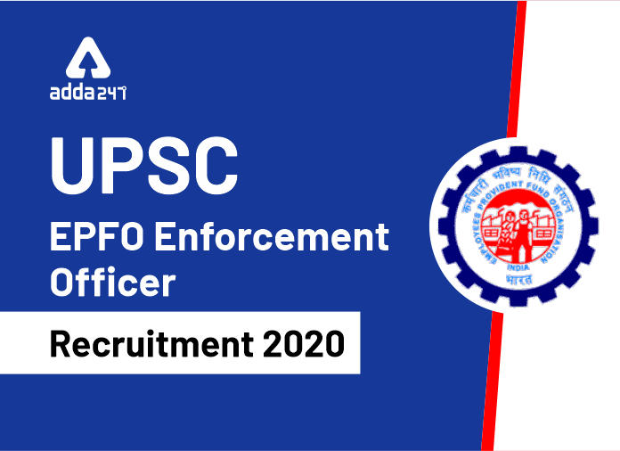UPSC EPFO Enforcement Officer Recruitment 2020: Last Date To Apply Online For 421 Vacancies, Get Direct Link Here_40.1