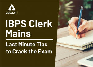IBPS Clerk Mains: Last Minute Tips to Crack the Exam