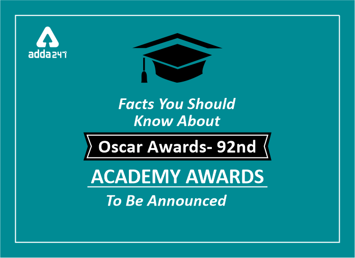 Facts You Should Know About Oscar Awards 92nd Academy Awards To Be