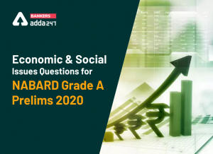 Economic and Social Issues Questions for NABARD Grade A Prelims 2020 – Set II