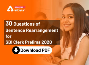 30 Questions of Sentence Rearrangement for SBI Clerk Prelims 2020: Download PDF