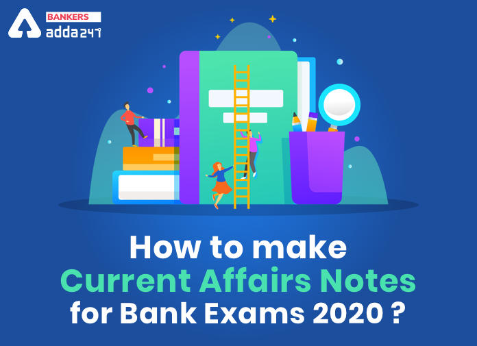 How To Make Current Affairs Notes For Bank Exams 2020 how to make current affairs notes for
