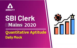 SBI Clerk Mains Quantitative Aptitude Daily Mock 16th March 2020: Data Sufficiency.