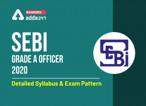 SEBI Grade A Syllabus 2020 – Check Complete Syllabus & Exam Pattern