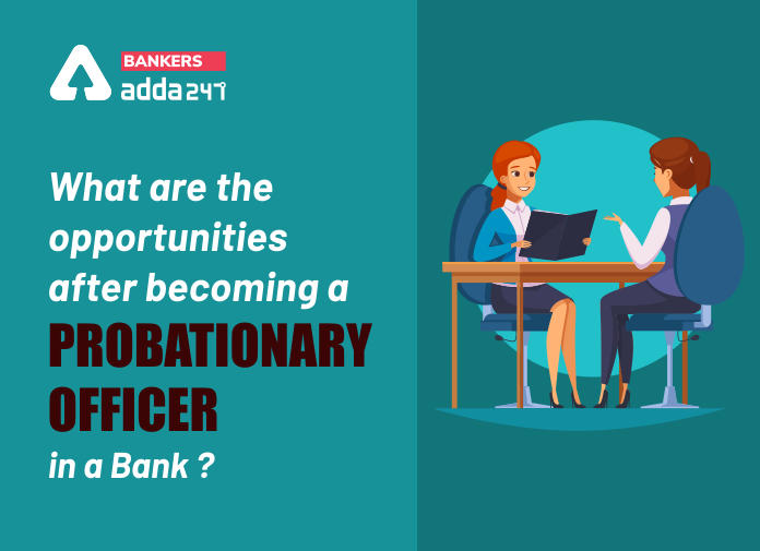What are the opportunities after becoming a Probationary Officer in a Bank?_40.1