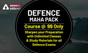 Defence Maha pack Course @99 only: Sharpen your preparation with Unlimited Classes and Study Materials for all Defence Exams