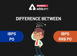 Difference Between IBPS PO and IBPS RRB PO Exam