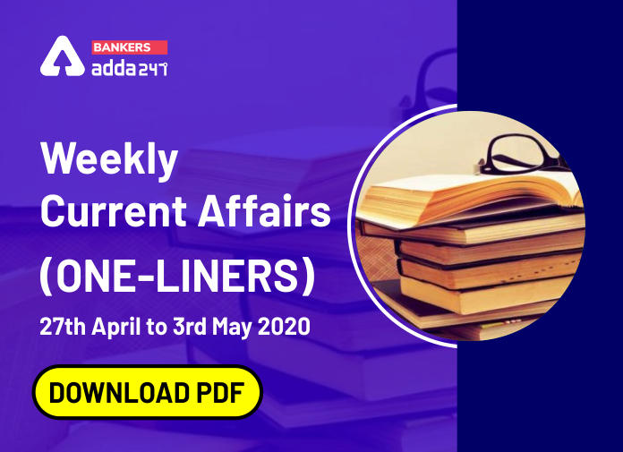 Weekly Current Affairs One-Liners | 27th April to 03rd of May 2020_40.1