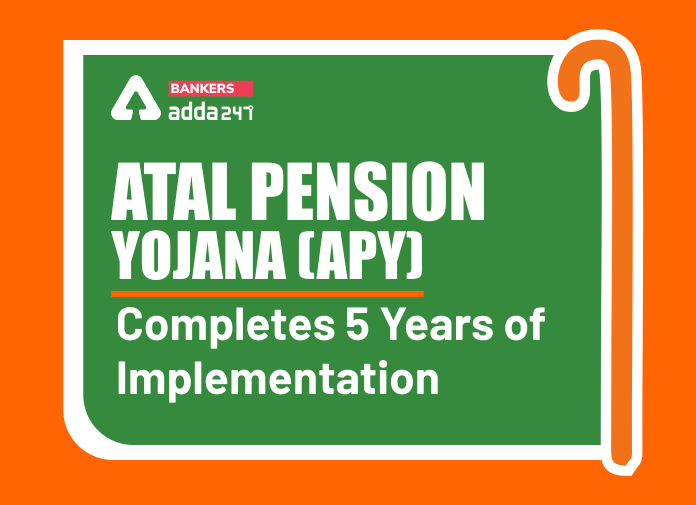 Atal Pension Yojana (APY) completes 5 years of implementation_40.1