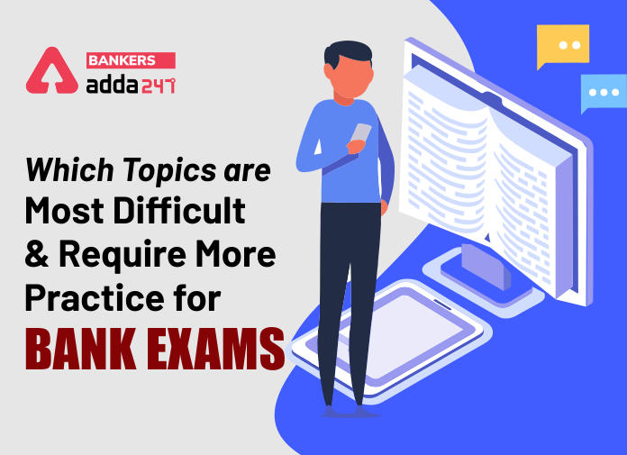 Which Topics Are Most Difficult And Require More Practice For Bank Exams_40.1