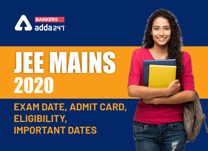 JEE Mains 2020: Exam Date, Admit Card, Eligibility, Important dates_40.1