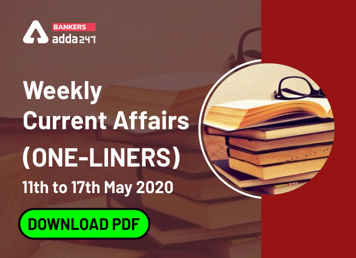 Weekly Current Affairs One-Liners | 11th May to 17th of May 2020_40.1