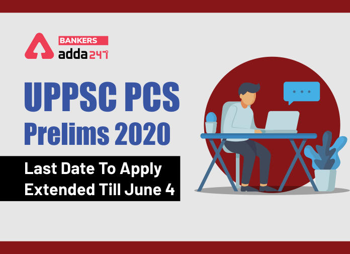 UPPSC PCS 2020: Apply Online Date Extended Till June 4_40.1