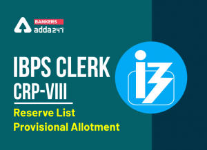 IBPS Clerk Reserve List 2020: Check Here Provisional Allotment for Clerk VIII Reserve List