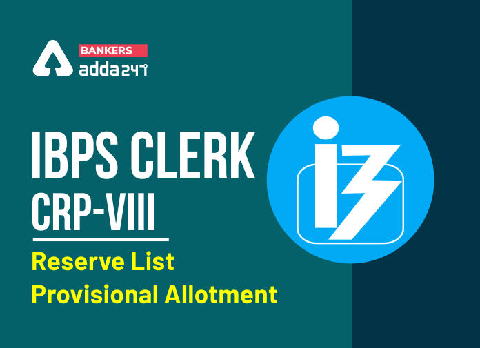 IBPS Clerk Reserve List 2020: Check Here Provisional Allotment for Clerk VIII Reserve List_40.1
