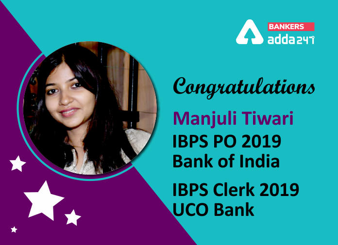 Manjuli Tiwari Selected in IBPS PO and Clerk 2019 Says "Nothing can be better than banking jobs as IBPS is fast, transparent and reliable."_40.1