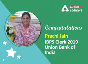“This is a tedious process but patience is the key.” Prachi Jain Selected as Clerk in Union Bank of India