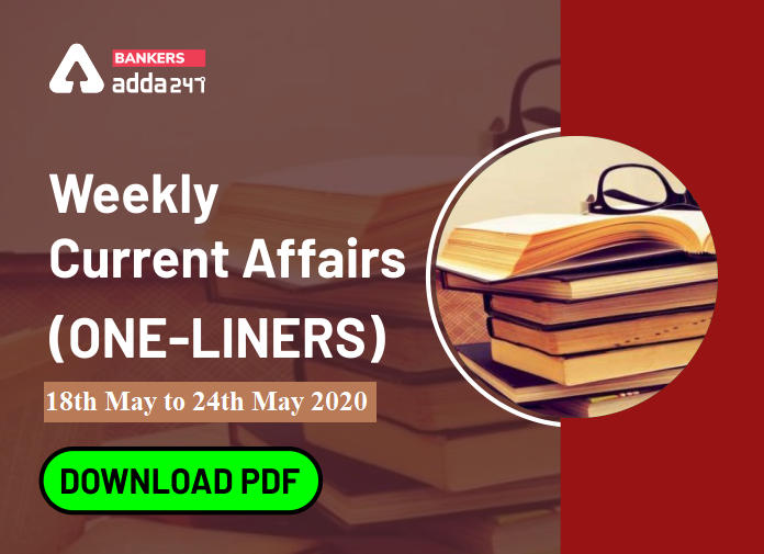 Weekly Current Affairs One-Liners | 18th May to 24th of May 2020_40.1