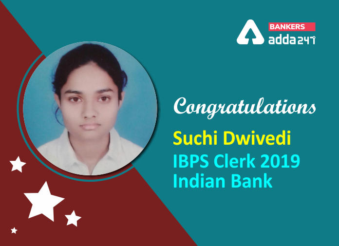 "When you feel like giving up then just think- Why did you choose to take this competition in the first place?" Says Suchi Dwivedi IBPS Clerk 2019 - Indian Bank_40.1