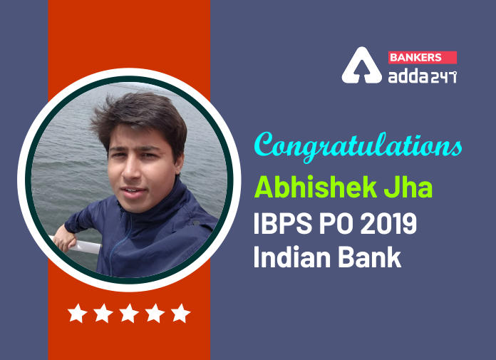 Success Story of Abhishek Jha Selected as IBPS PO in Indian Bank Says "The curve of life goes up and down but You should stay intact and continue the hard work because hard work never fails."_40.1