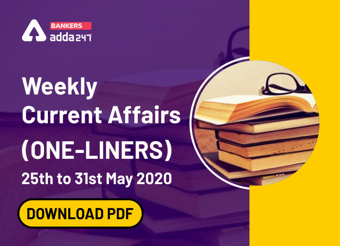 Weekly Current Affairs One-Liners | 25th May to 31st of May 2020_40.1