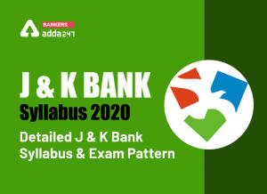 J&K Bank Syllabus 2020: Detailed J&K Bank Syllabus and Exam Pattern
