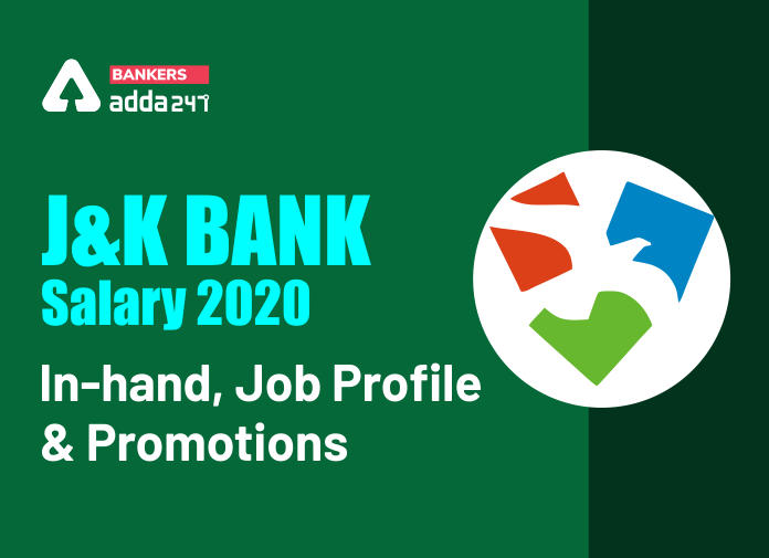 J&K Bank Salary 2020: In-Hand, Job Profile And Promotions_40.1