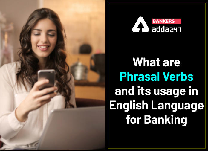 What Are Phrasal Verbs And Its Usage In English Language For Banking_40.1