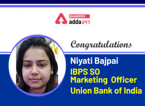 Success Story of Niyati Bajpai Selected as IBPS SO Marketing Officer in Union Bank of India