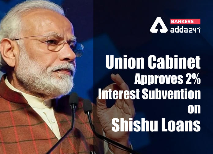 Union Cabinet approves 2% Interest Subvention on Shishu Loans_40.1