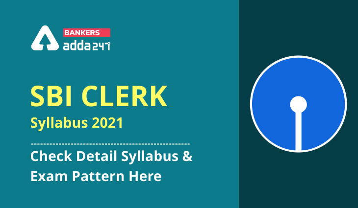 SBI Clerk Syllabus 2021(Prelims+Mains), Syllabus PDF & Exam Pattern_40.1