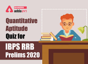 IBPS RRB Prelims Quantitative Aptitude Mini Mock 9- Simplification and Missing Series