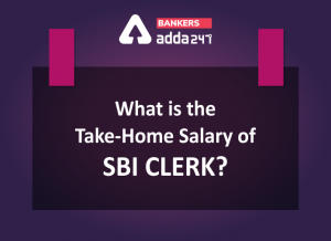 What Is The take-home Salary Of SBI Clerk?