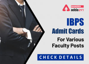 IBPS  Admit Cards For Various Faculty Posts- Check Details