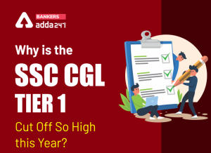 Why is The SSC CGL Tier 1 Cut Off So High This Year?