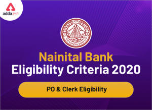 Nainital Bank Eligibility Criteria 2020: PO & Clerk Eligibility