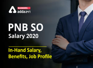 PNB SO Salary 2020- In-Hand Salary, Benefits, Job Profile