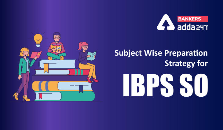 Subject Wise Preparation Strategy for IBPS SO Prelims 2020_40.1