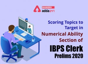 Scoring topics to target in Numerical Ability Section of IBPS Clerk Prelims 2020